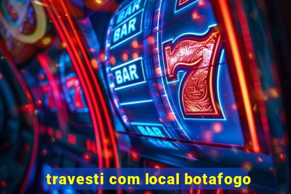 travesti com local botafogo